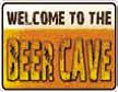 Welcome To The Beer Cave Metal Parking Sign